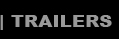 TRAILERS